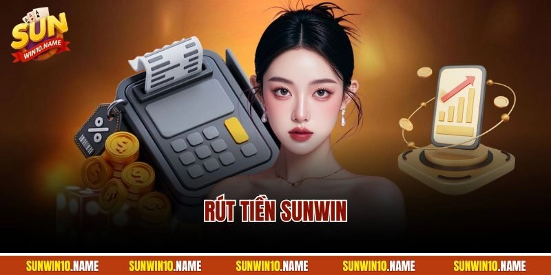 Rút Tiền Sunwin | Quy Trình Nhận Thưởng Từ 3 Phút Mới Nhất