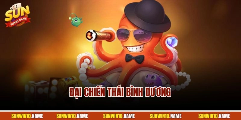 Đại Chiến Thái Bình Dương - Siêu Phẩm Bắn Cá Hot Nhất Sunwin