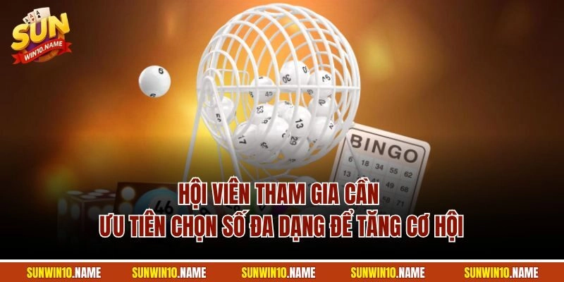 Hội viên tham gia cần ưu tiên chọn số đa dạng để tăng cơ hội