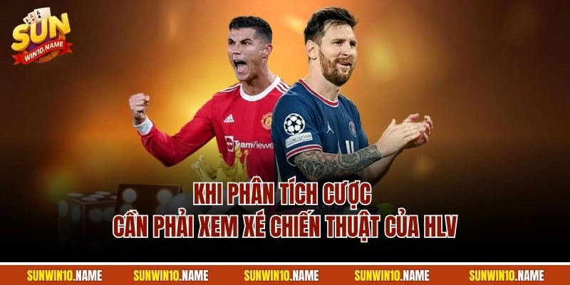 Khi phân tích cược cần phải xem xé chiến thuật của HLV