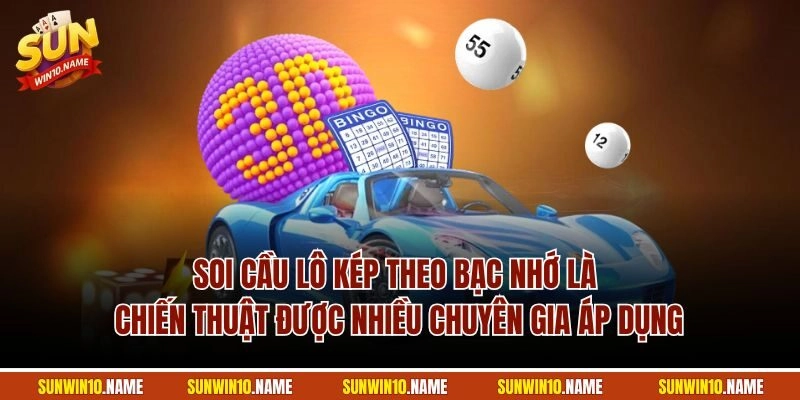 Soi cầu lô kép theo bạc nhớ là chiến thuật được nhiều chuyên gia áp dụng