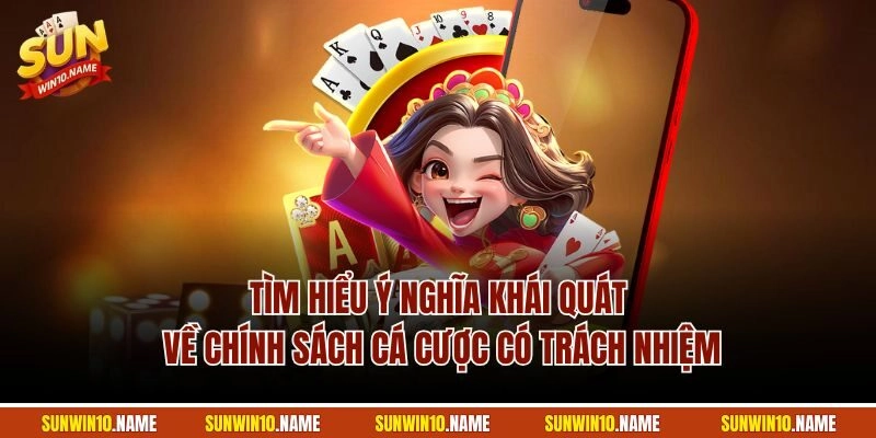 Tìm hiểu ý nghĩa khái quát về chính sách cá cược có trách nhiệm