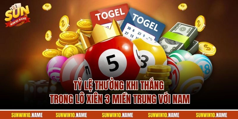 Tỷ lệ thưởng khi thắng trong lô xiên 3 miền Trung với Nam
